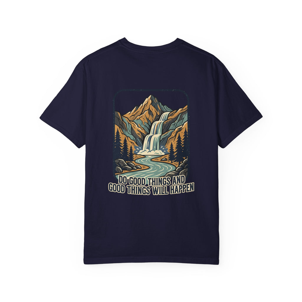 T-Shirt — 'Do Good Things and Good Things Will Happen' Mountain Waterfall Graphic