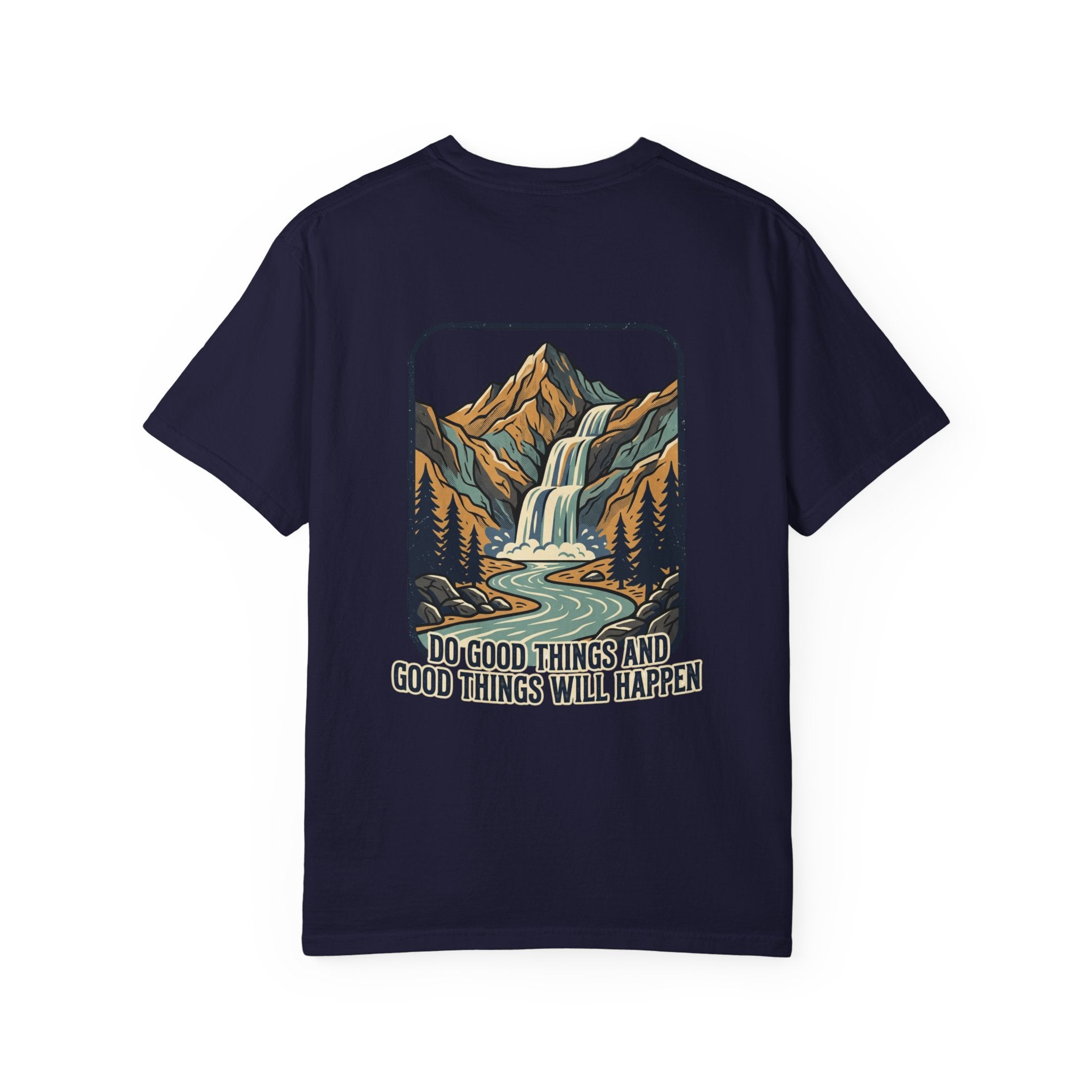 T-Shirt — 'Do Good Things and Good Things Will Happen' Mountain Waterfall Graphic