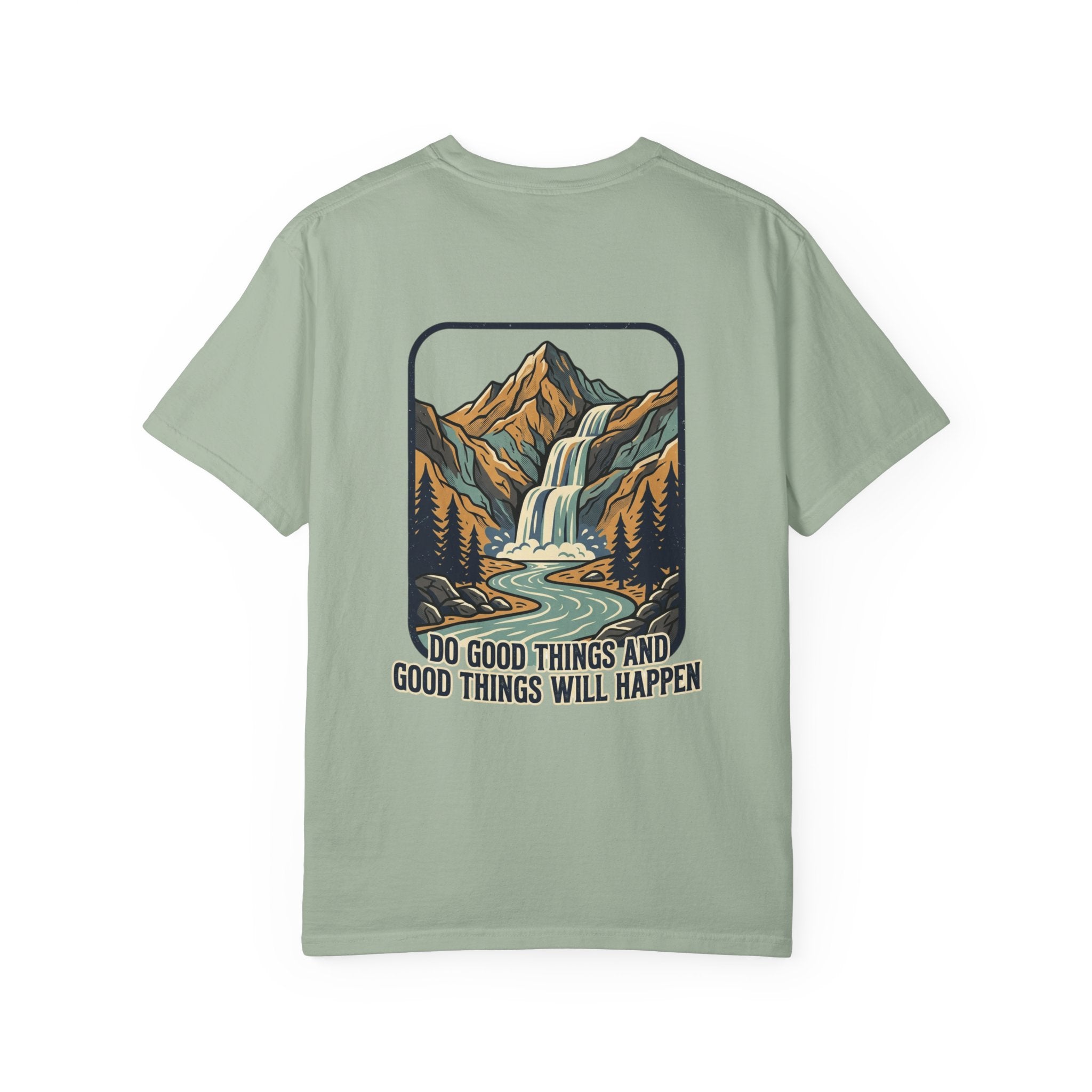 T-Shirt — 'Do Good Things and Good Things Will Happen' Mountain Waterfall Graphic