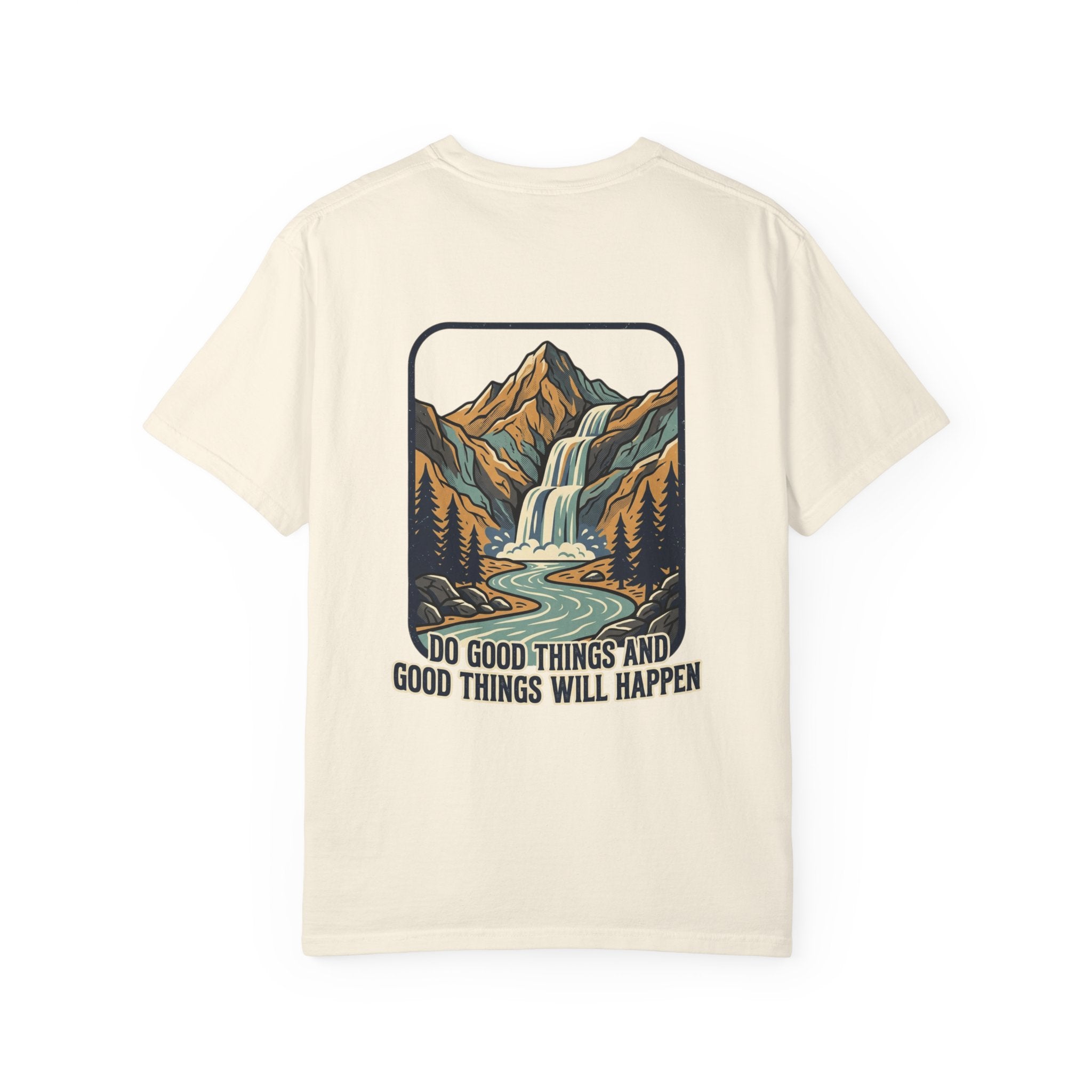 T-Shirt — 'Do Good Things and Good Things Will Happen' Mountain Waterfall Graphic