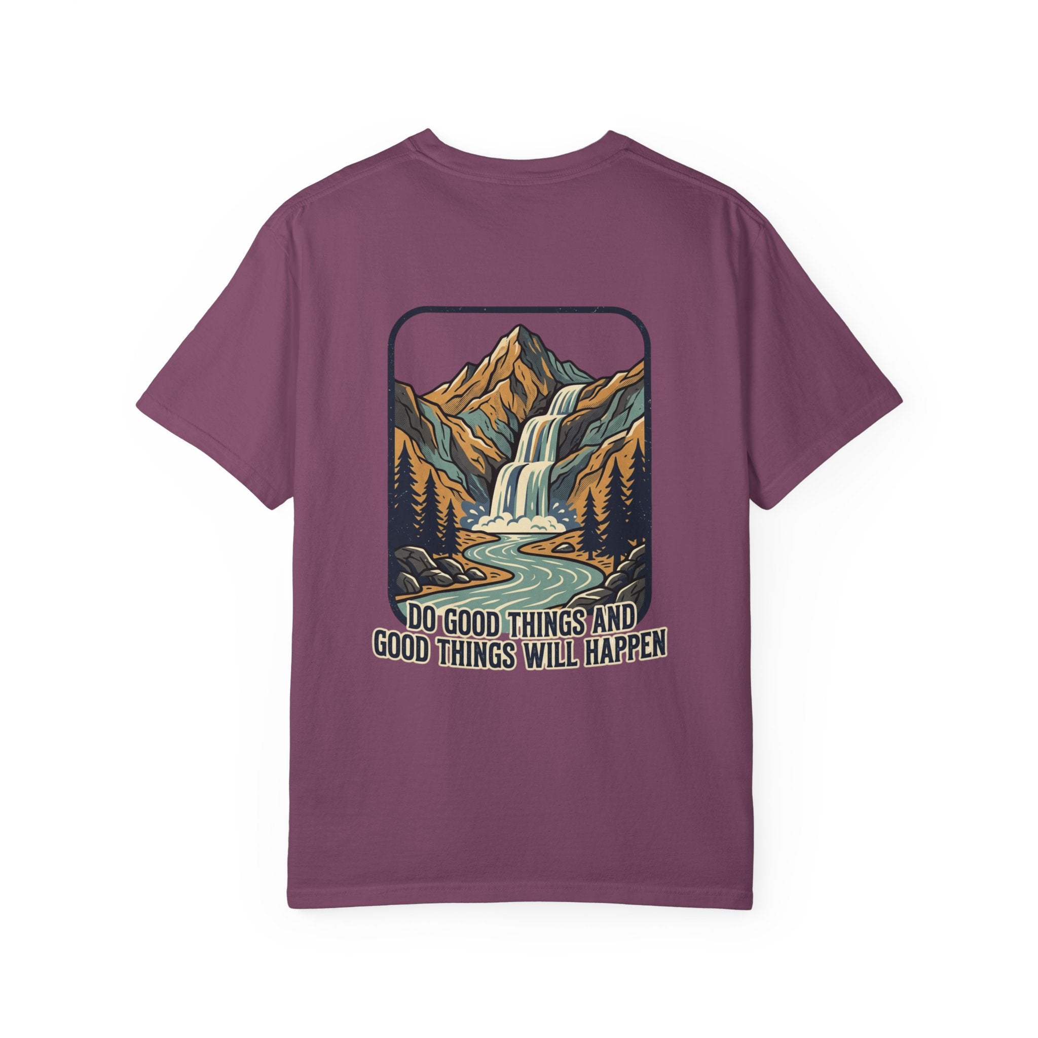 T-Shirt — 'Do Good Things and Good Things Will Happen' Mountain Waterfall Graphic