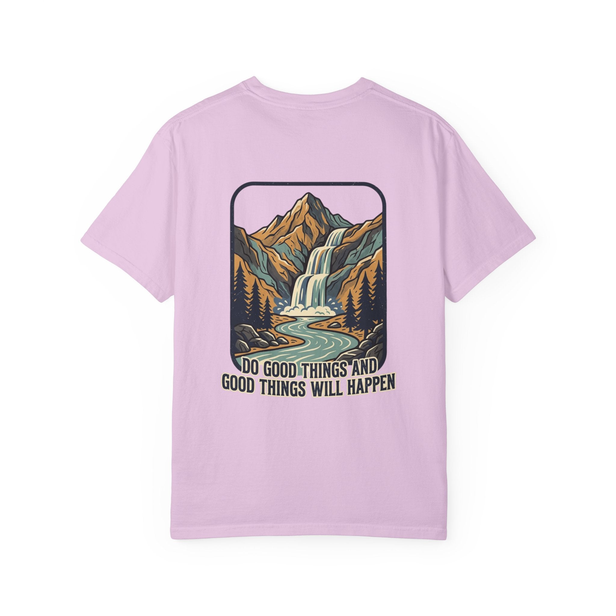T-Shirt — 'Do Good Things and Good Things Will Happen' Mountain Waterfall Graphic