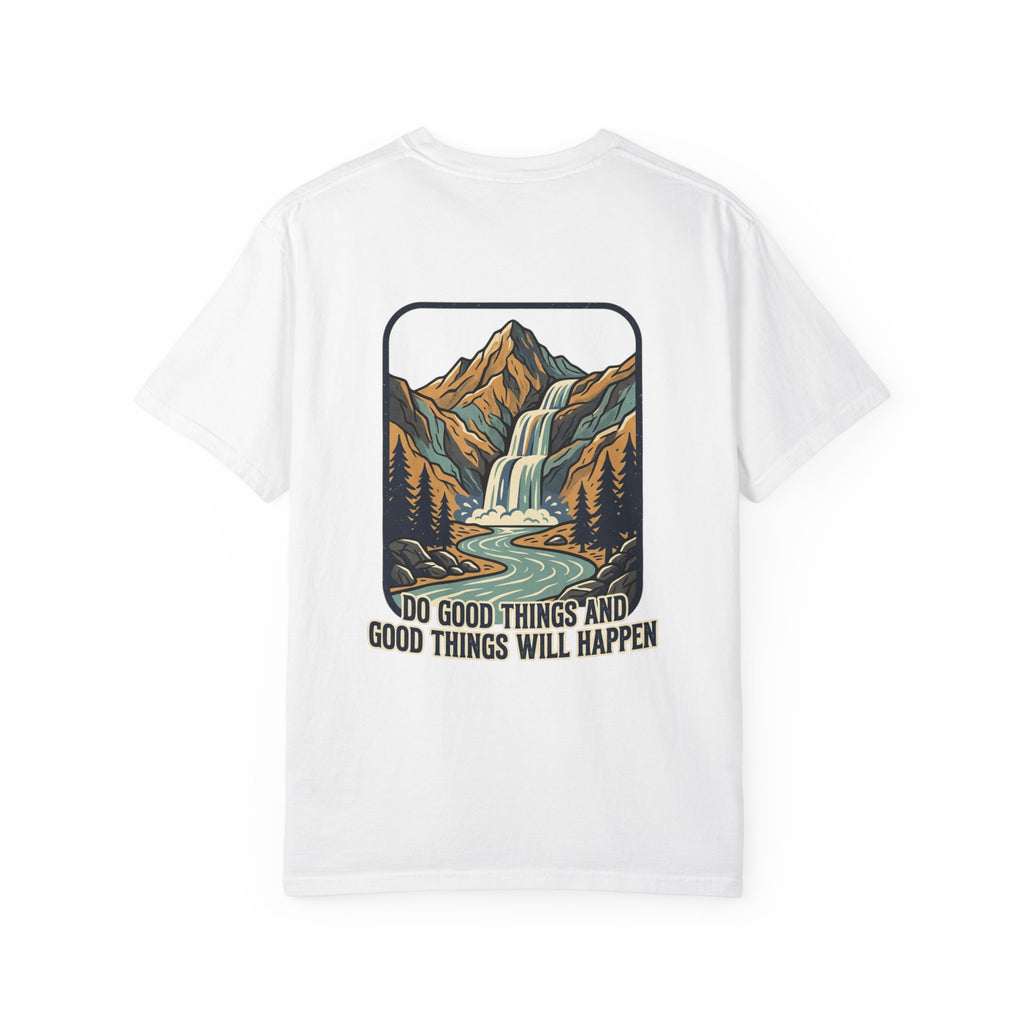 T-Shirt — 'Do Good Things and Good Things Will Happen' Mountain Waterfall Graphic