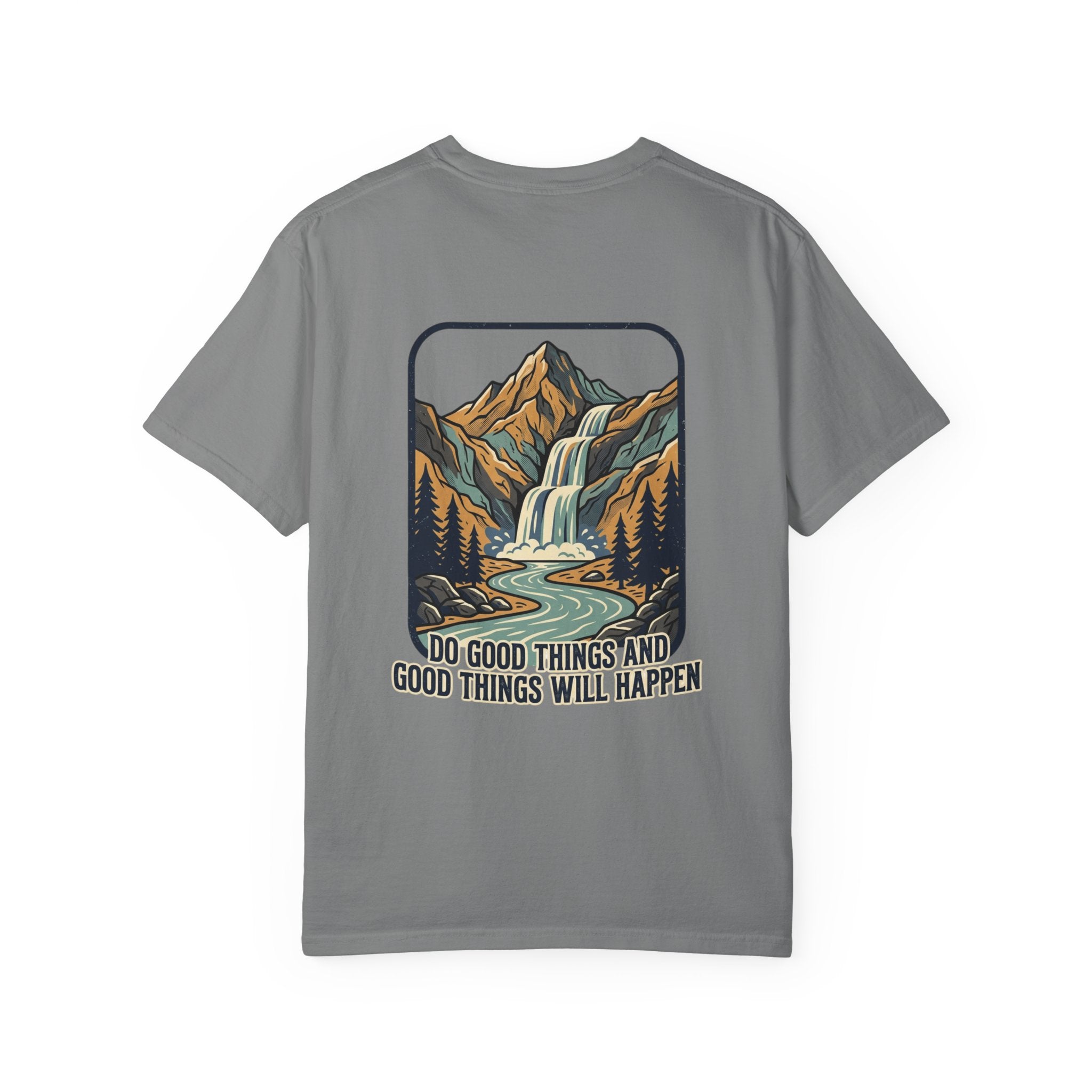 T-Shirt — 'Do Good Things and Good Things Will Happen' Mountain Waterfall Graphic