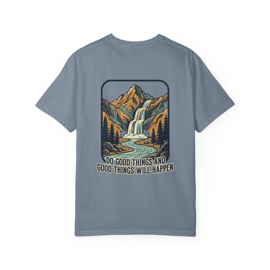 T-Shirt — 'Do Good Things and Good Things Will Happen' Mountain Waterfall Graphic