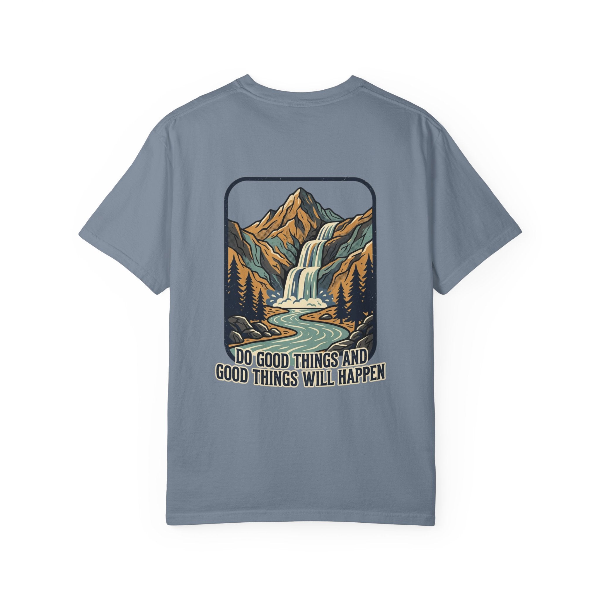 T-Shirt — 'Do Good Things and Good Things Will Happen' Mountain Waterfall Graphic