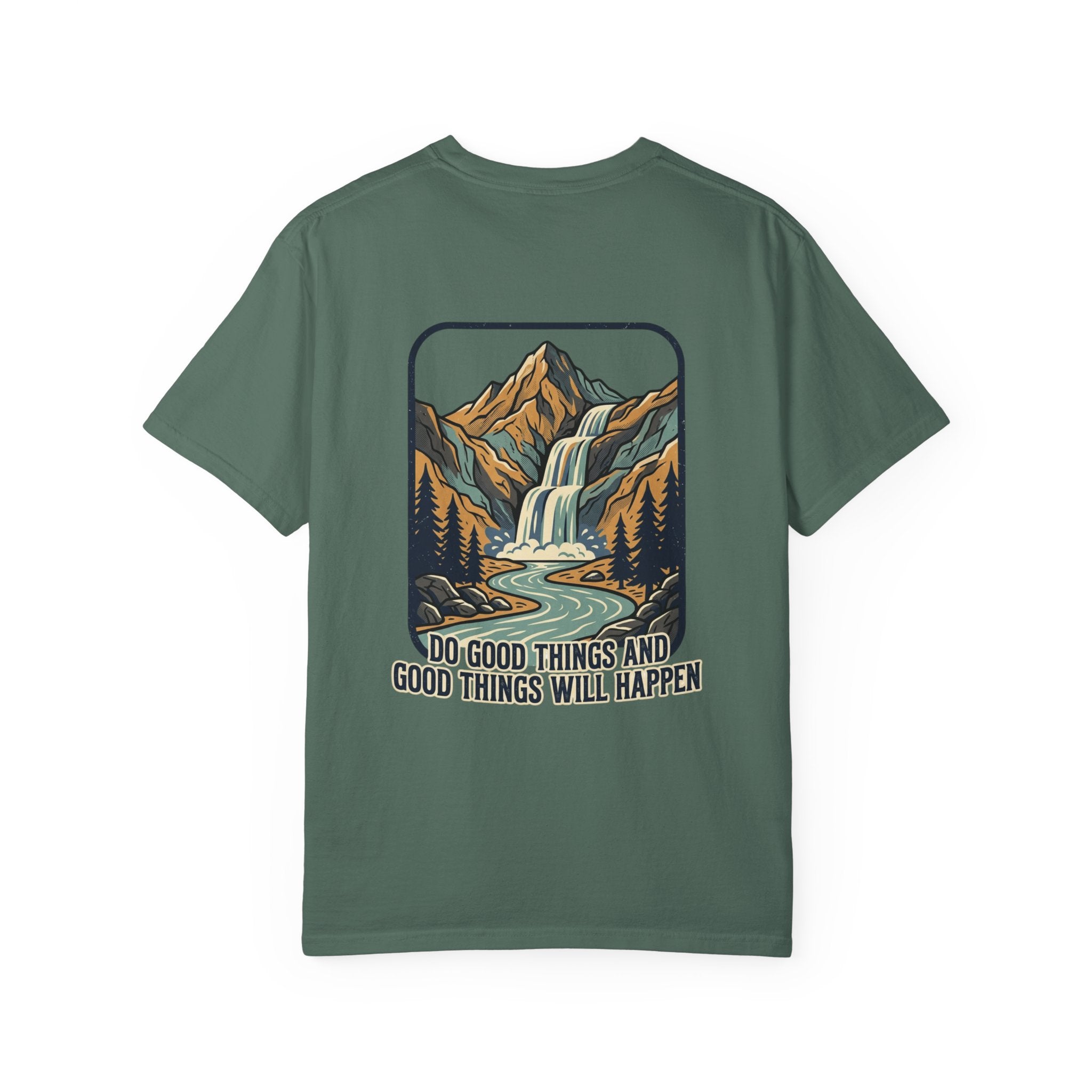 T-Shirt — 'Do Good Things and Good Things Will Happen' Mountain Waterfall Graphic
