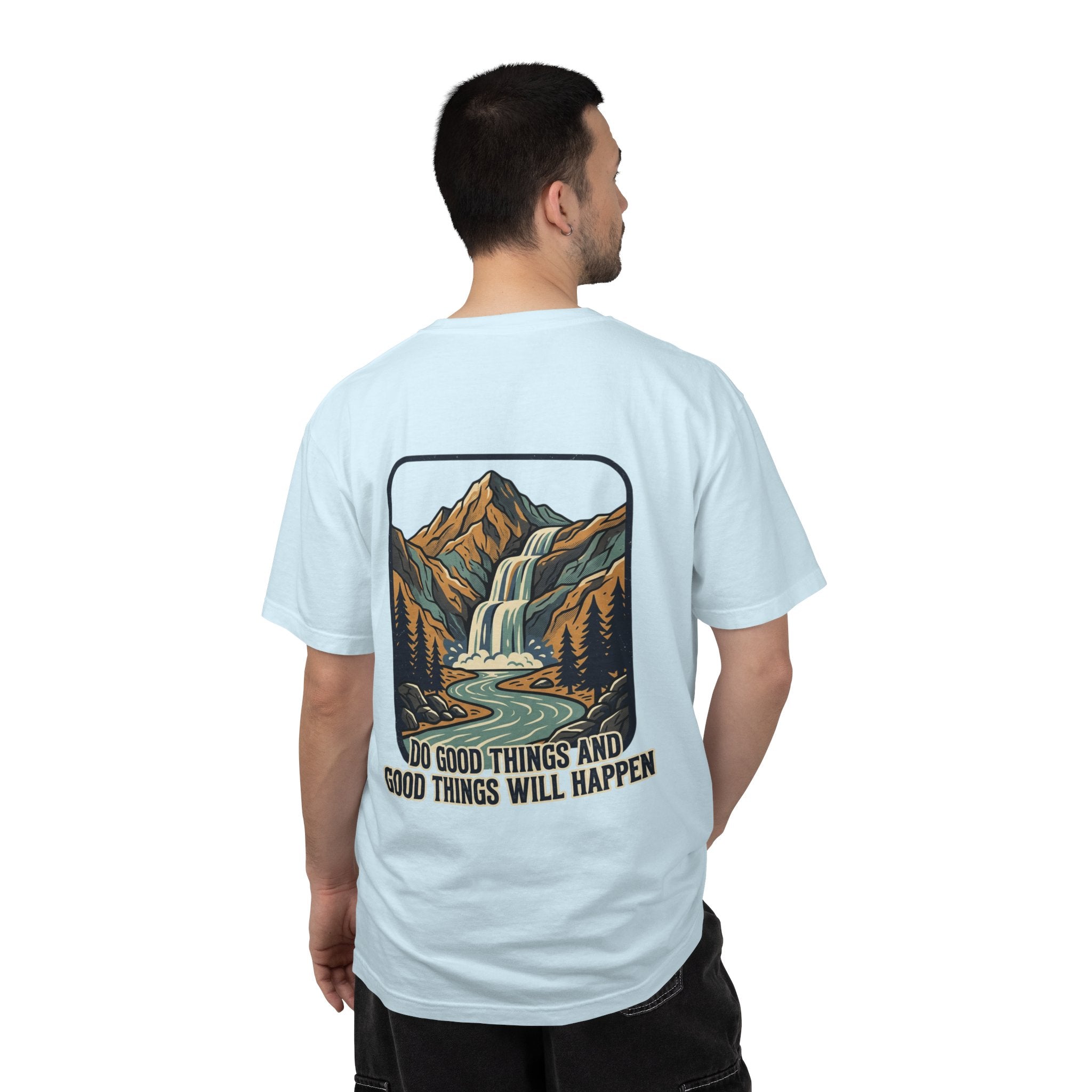T-Shirt — 'Do Good Things and Good Things Will Happen' Mountain Waterfall Graphic