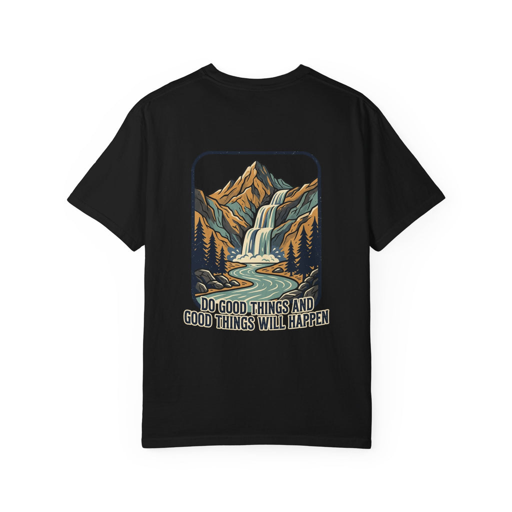 T-Shirt — 'Do Good Things and Good Things Will Happen' Mountain Waterfall Graphic