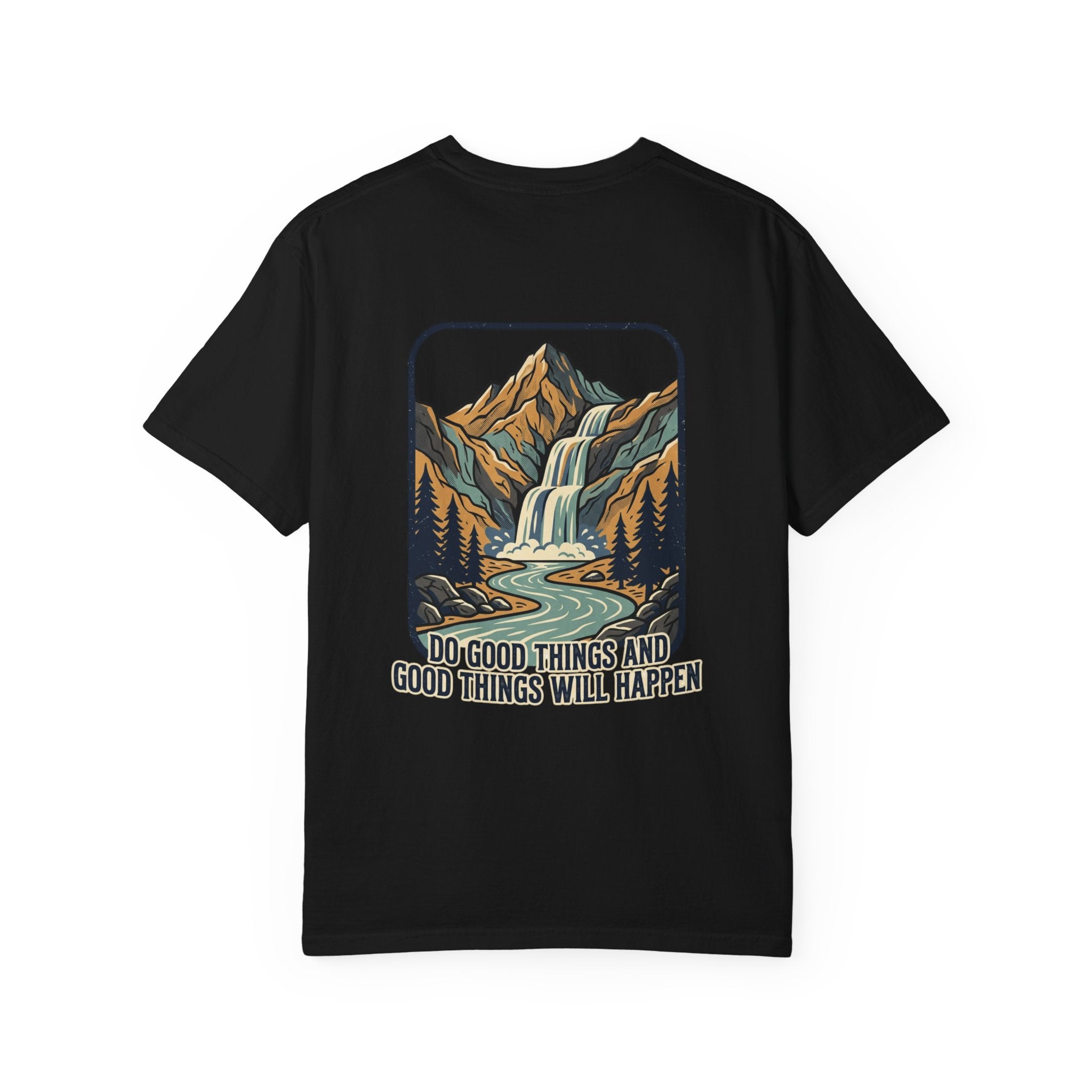 T-Shirt — 'Do Good Things and Good Things Will Happen' Mountain Waterfall Graphic