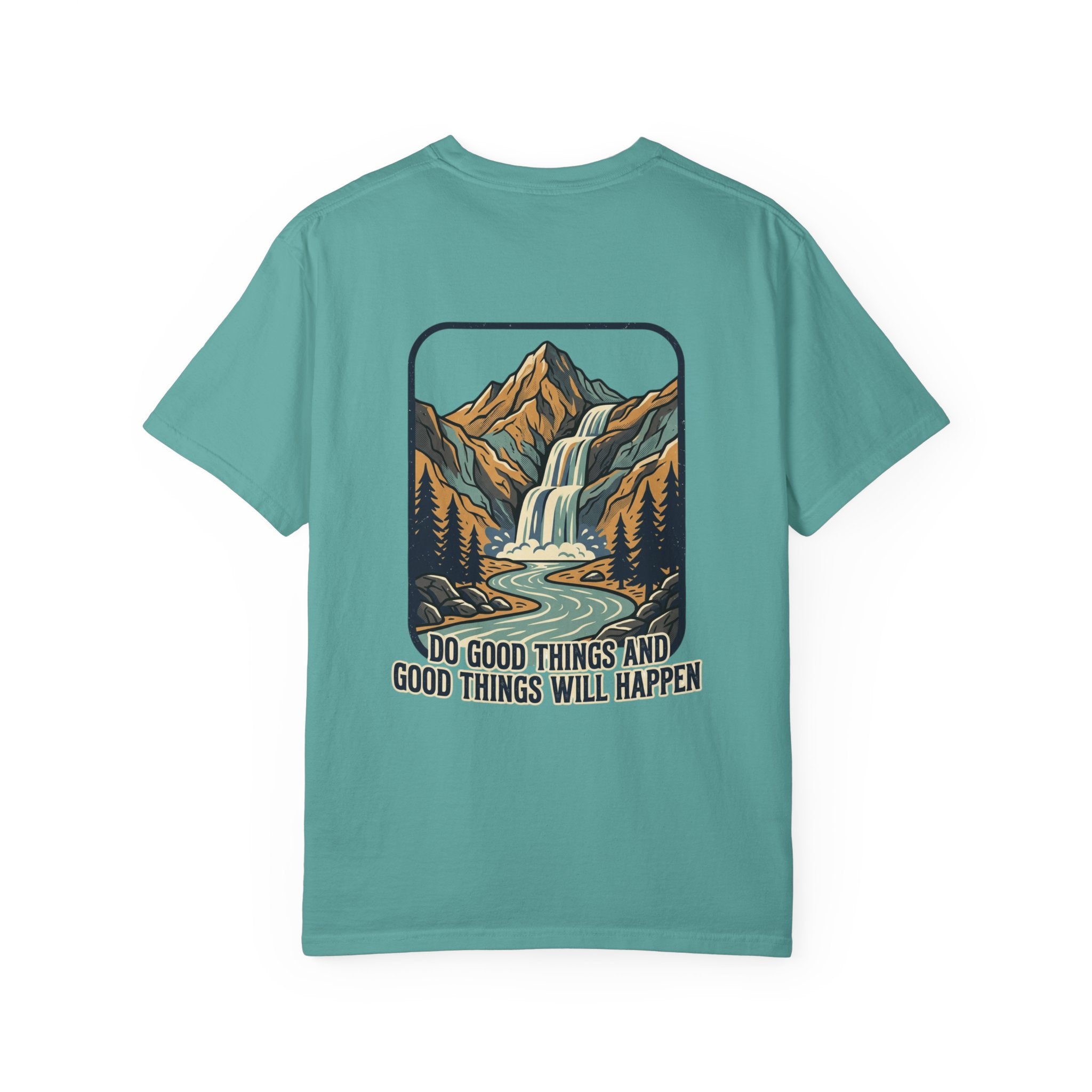 T-Shirt — 'Do Good Things and Good Things Will Happen' Mountain Waterfall Graphic