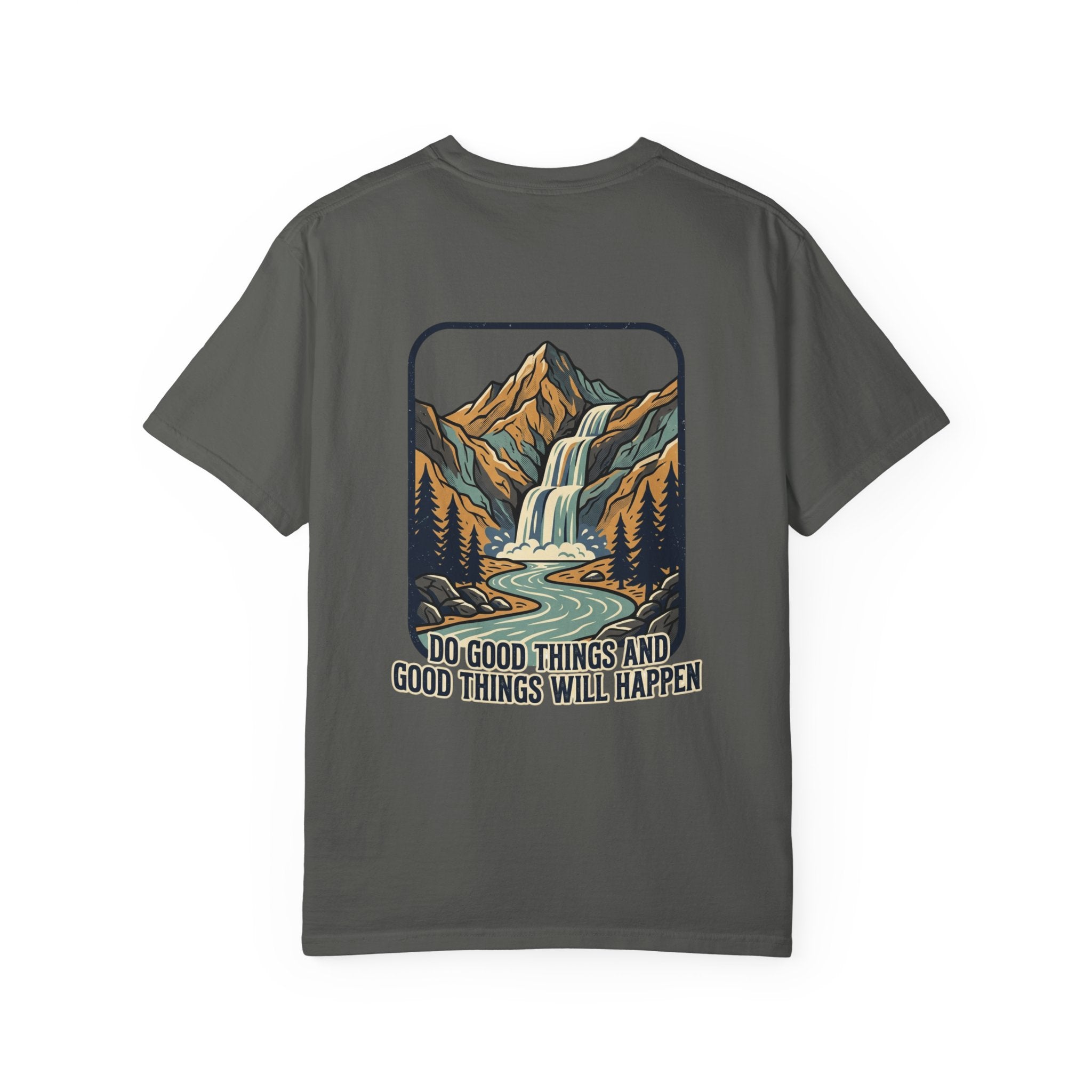 T-Shirt — 'Do Good Things and Good Things Will Happen' Mountain Waterfall Graphic