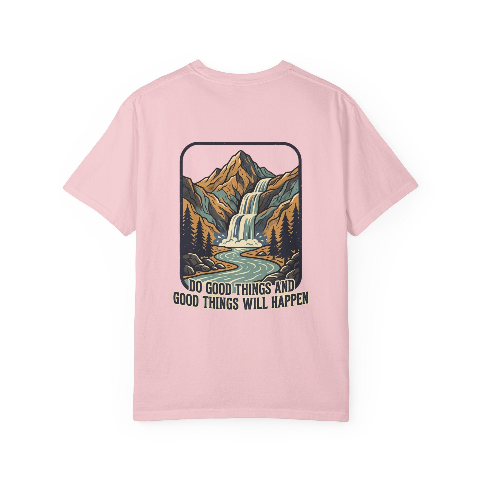 T-Shirt — 'Do Good Things and Good Things Will Happen' Mountain Waterfall Graphic
